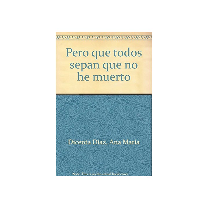 Pero Que Todos Sepan Que No He Muerto: a la memoria de Federico García Lorca (Dedicatoria y firma autógrafa de autor a poeta y c